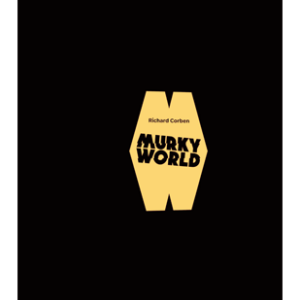 MURKY WORLD, le Nouveau CORBEN, en Edition LIMITEE et EXCLUSIVE